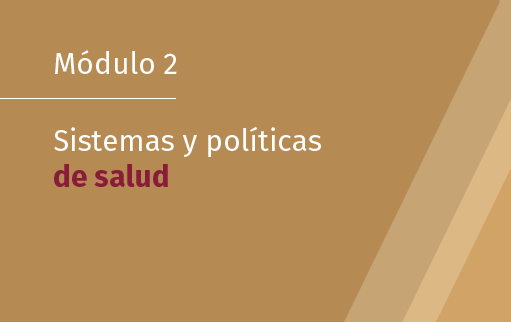 Módulo 2. Sistemas y políticas de salud (2025)